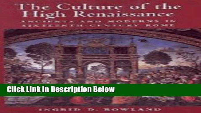 Ebook The Culture of the High Renaissance: Ancients and Moderns in Sixteenth-Century Rome Free