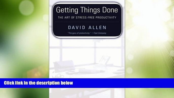 Big Deals  Getting Things Done: the Art of Stress-Free Productivity  Free Full Read Most Wanted