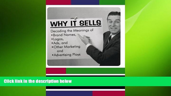 READ book  Why It Sells: Decoding the Meanings of Brand Names, Logos, Ads, and Other Marketing