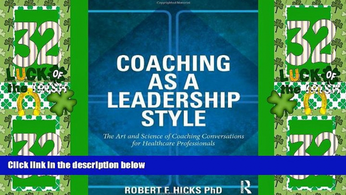 Big Deals  Coaching as a Leadership Style: The Art and Science of Coaching Conversations for