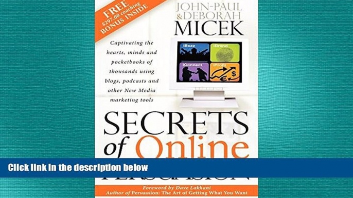 FREE DOWNLOAD  Secrets of Online Persuasion: Captivating the Hearts, Minds and Pocketbooks of