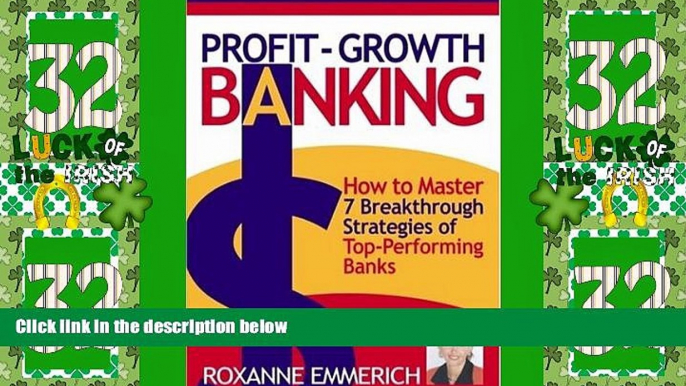 Big Deals  Profit-Growth Banking: How to Master 7 Breakthrough Strategies of Top-Performing Banks