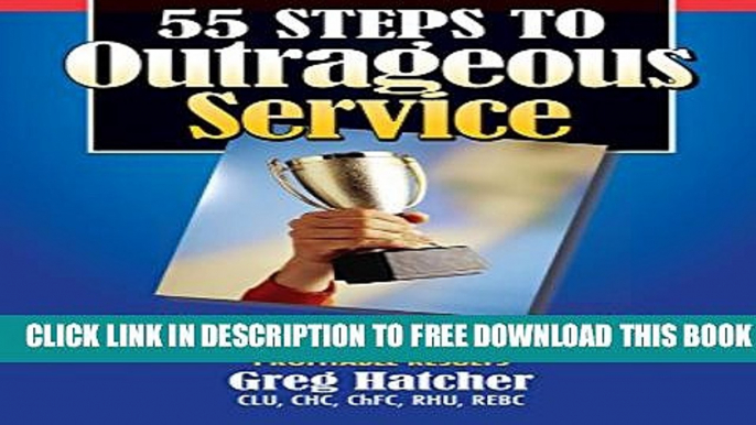 Collection Book 55 Steps to Outrageous Service: Outrageous Service Principles to Better Serve Your