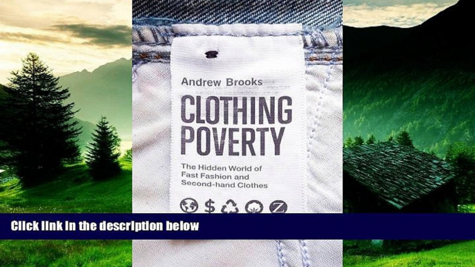 Must Have  Clothing Poverty: The Hidden World of Fast Fashion and Second-hand Clothes  READ Ebook