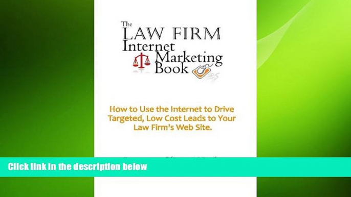 READ book  The Law Firm Internet Marketing Book: How To Use The Internet To Drive Targeted, Low