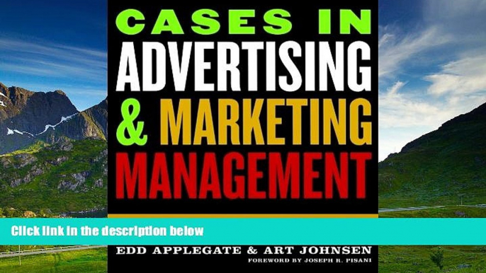 Must Have  Cases in Advertising and Marketing Management: Real Situations for Tomorrow s