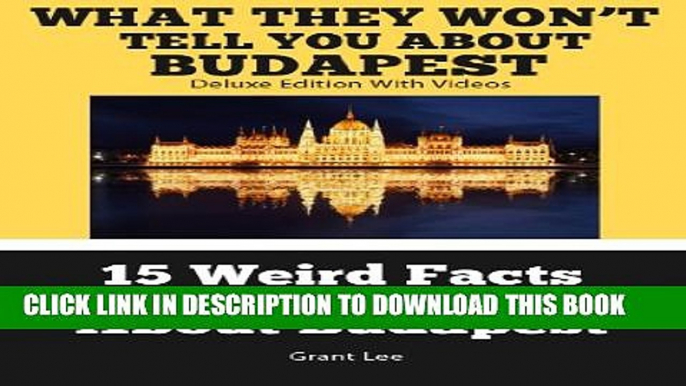 [PDF] 15 Weird Facts You Don t Know About Budapest  (Deluxe Edition with Videos) Full Online