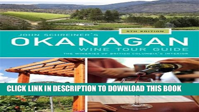 New Book John Schreiner s Okanagan Wine Tour Guide: Wineries from British Columbia s interior