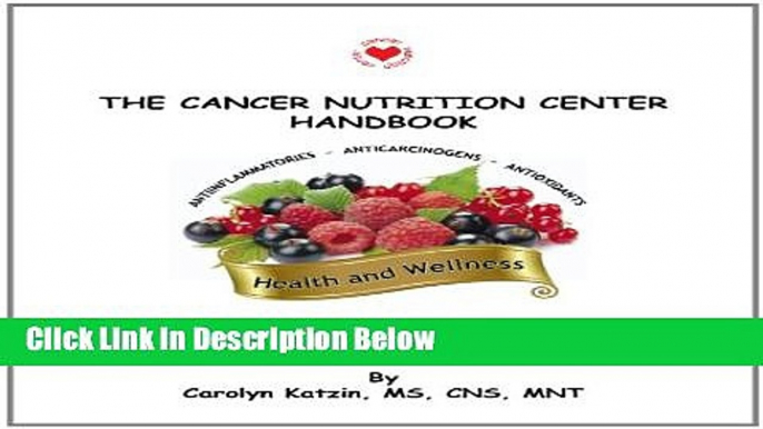 [Fresh] The Cancer Nutrition Center Handbook - An Essential Guide for Cancer Patients and their