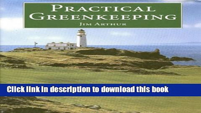 Read Practical Greenkeeping  Ebook Free