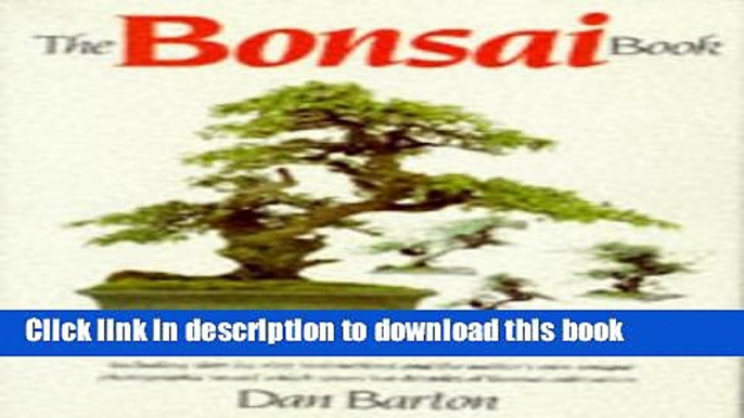 Read The Bonsai Book: The Definitive Illustrated Guide Including Step-by-step Instructions and the