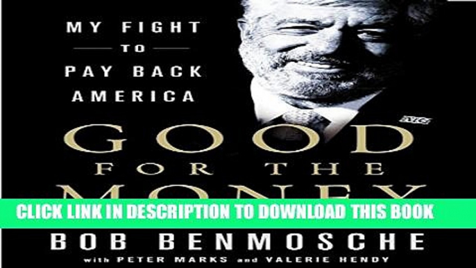 [PDF] Good for the Money: My Fight to Pay Back America Full Colection