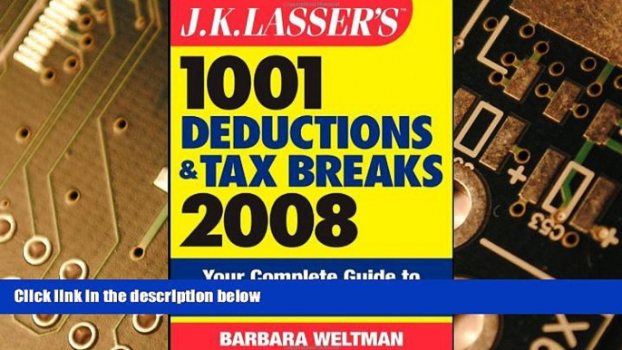 Big Deals  J.K. Lasser s 1001 Deductions and Tax Breaks 2008: Your Complete Guide to Everything