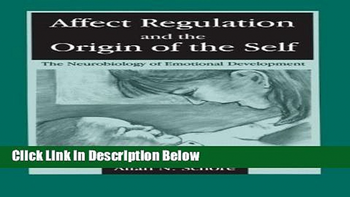 [Reads] Affect Regulation and the Origin of the Self: The Neurobiology of Emotional Development