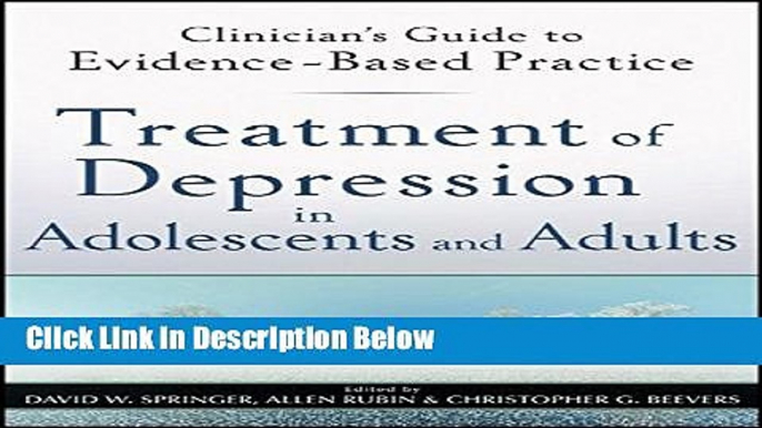 [Fresh] Treatment of Depression in Adolescents and Adults: Clinician s Guide to Evidence-Based