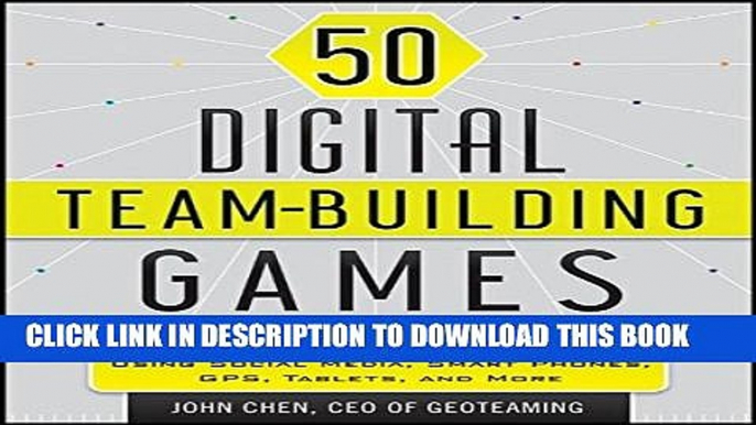 [PDF] 50 Digital Team-Building Games: Fast, Fun Meeting Openers, Group Activities and Adventures