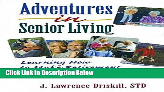 [Fresh] Adventures in Senior Living: Learning How to Make Retirement Meaningful and Enjoyable