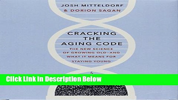 [Best Seller] Cracking the Aging Code: The New Science of Growing Old-And What It Means for