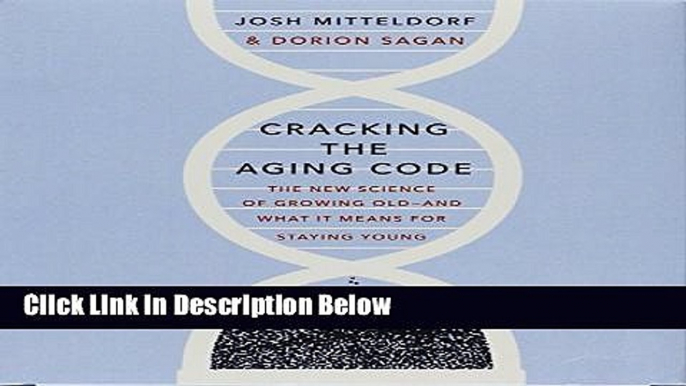 [Best Seller] Cracking the Aging Code: The New Science of Growing Old-And What It Means for