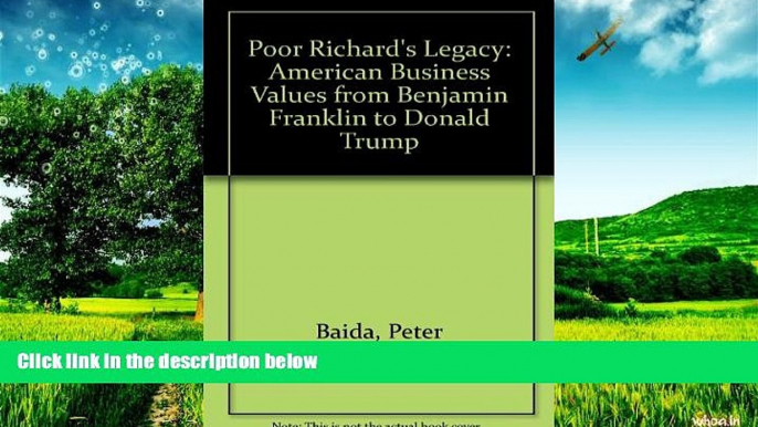 Must Have  Poor Richard s Legacy: American Business Values from Benjamin Franklin to Donald