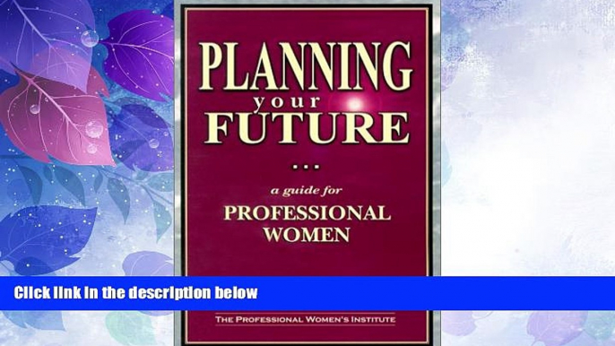 Big Deals  Planning Your Future: A Guide for Professional Women  Free Full Read Best Seller