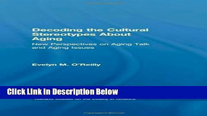 [Best Seller] Decoding the Cultural Stereotypes About Aging: New Perspectives on Aging Talk and