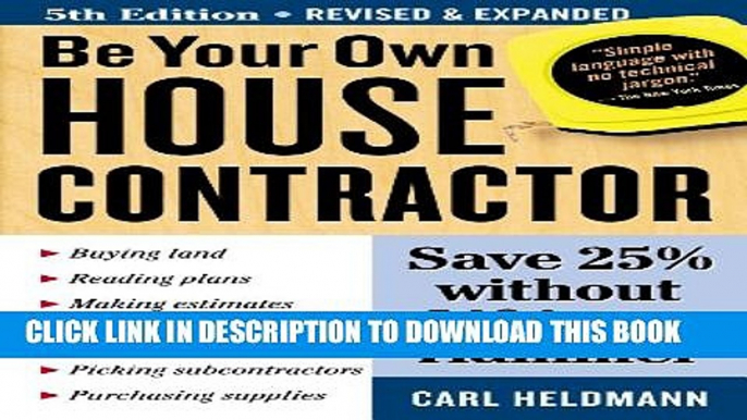 Collection Book Be Your Own House Contractor: Save 25% without Lifting a Hammer