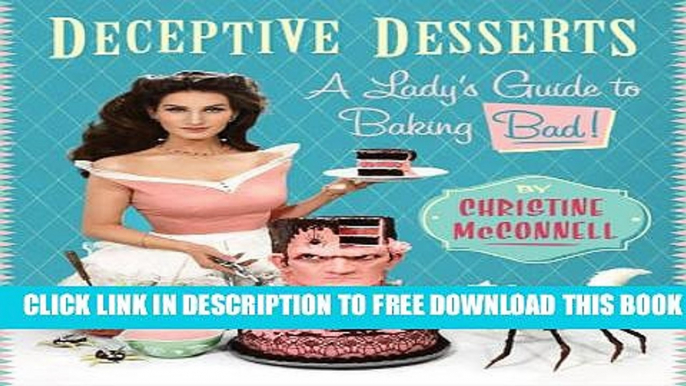 New Book Deceptive Desserts: A Lady s Guide to Baking Bad!