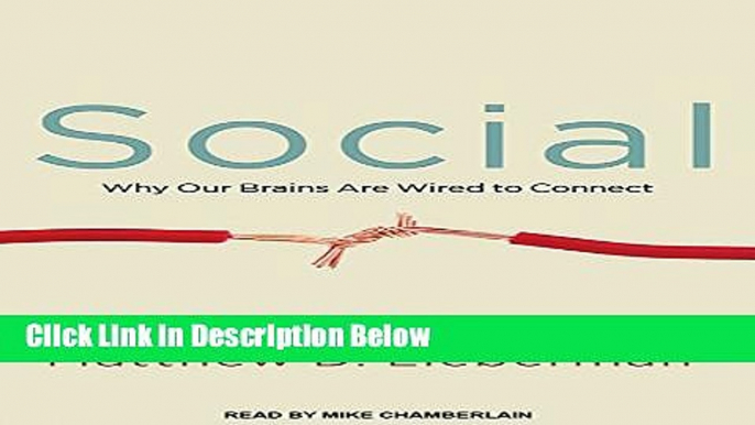 [Get] Social: Why Our Brains Are Wired to Connect Free PDF