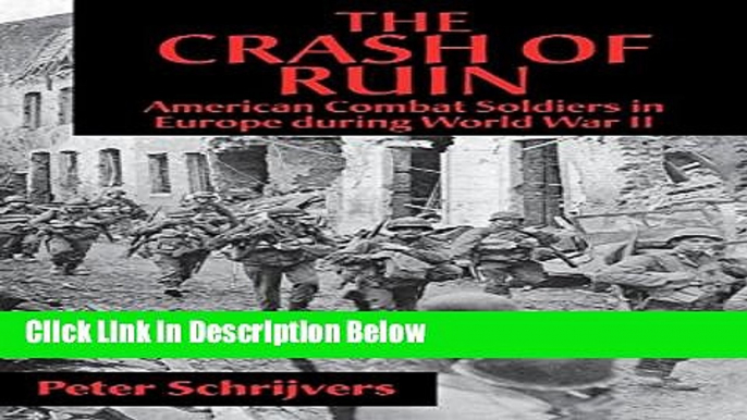 [Get] The Crash of Ruin: American Combat Soldiers in Europe during World War II Free New