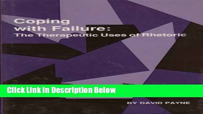 [Get] Coping With Failure: The Therapeutic Uses of Rhetoric (Studies in Rhetoric/Communication)