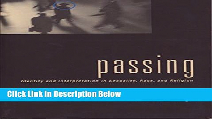[Best Seller] Passing: Identity and Interpretation in Sexuality, Race, and Religion (Sexual