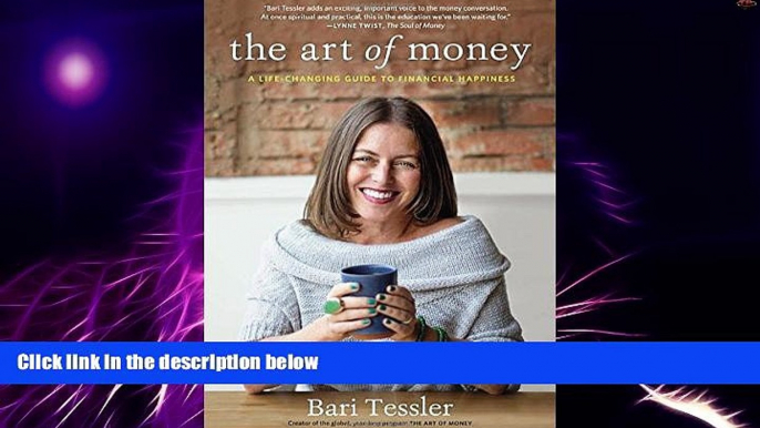 Big Deals  The Art of Money: A Life-Changing Guide to Financial Happiness  Free Full Read Best