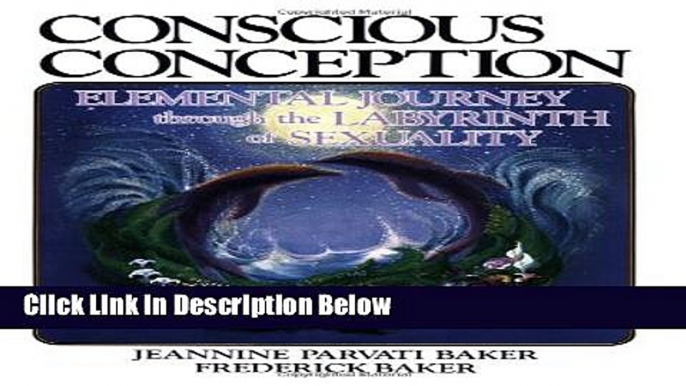 [Fresh] Conscious Conception: Elemental Journey Through the Labyrinth of Sexuality New Books