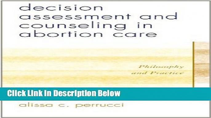 [Fresh] Decision Assessment and Counseling in Abortion Care: Philosophy and Practice Online Ebook