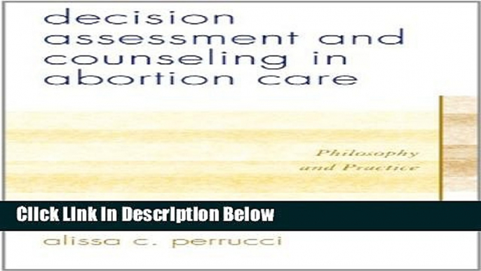 [Fresh] Decision Assessment and Counseling in Abortion Care: Philosophy and Practice New Books