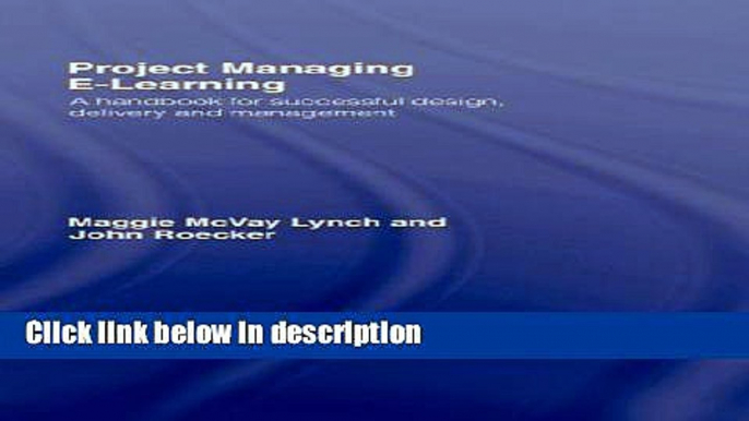 [Get] Project Managing E-Learning: A Handbook for Successful Design, Delivery and Management