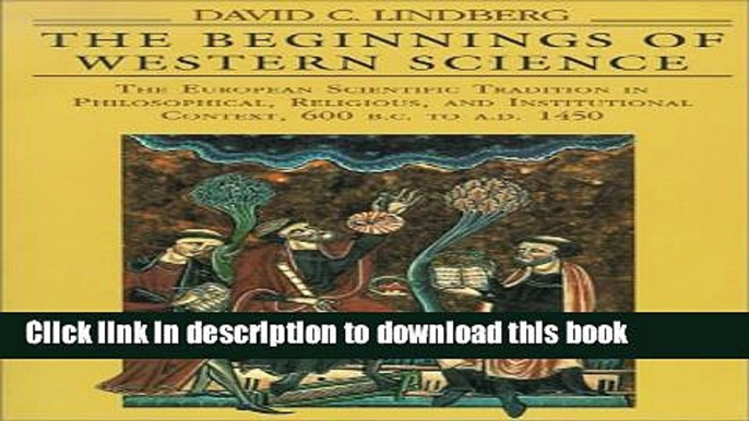 Read The Beginnings of Western Science: The European Scientific Tradition in Philosophical,