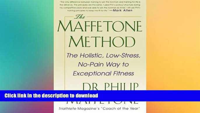 FAVORITE BOOK  The Maffetone Method:  The Holistic,  Low-Stress, No-Pain Way to Exceptional