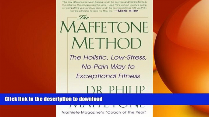 READ  The Maffetone Method:  The Holistic,  Low-Stress, No-Pain Way to Exceptional Fitness FULL