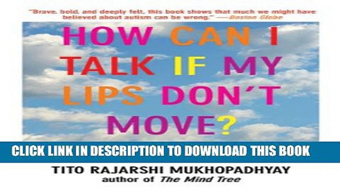 [PDF] How Can I Talk If My Lips Don t Move?: Inside My Autistic Mind Full Online