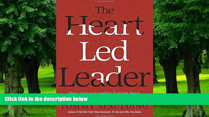 Big Deals  The Heart-Led Leader: How Living and Leading from the Heart Will Change Your