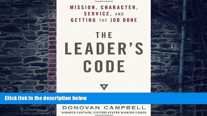 Big Deals  The Leader s Code: Mission, Character, Service, and Getting the Job Done  Best Seller