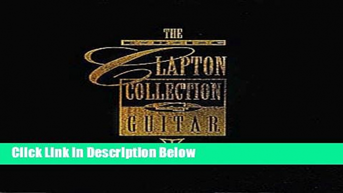 [Best Seller] The Eric Clapton Collection For Guitar - Boxed Set New PDF