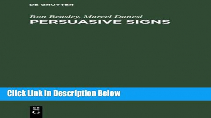 [Fresh] Persuasive Signs: The Semiotics of Advertising (Approaches to Applied Semiotics) New Ebook