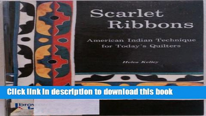 [PDF] Scarlet Ribbons, American Indian Techniques for Today s Quilters Full Online