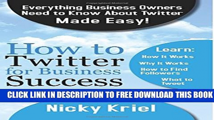 New Book How To Twitter For Business Success: Everything Business Owners Need To Know About