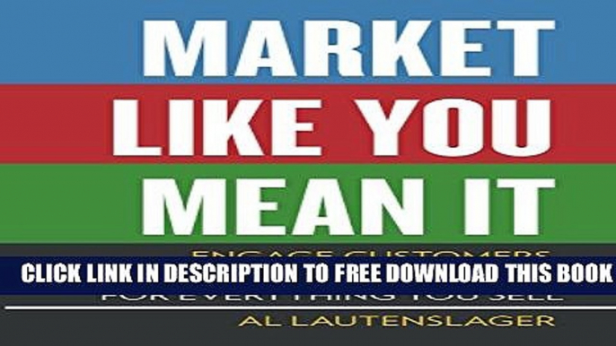 New Book Market Like You Mean It: Engage Customers, Create Brand Believers, and Gain Fans for