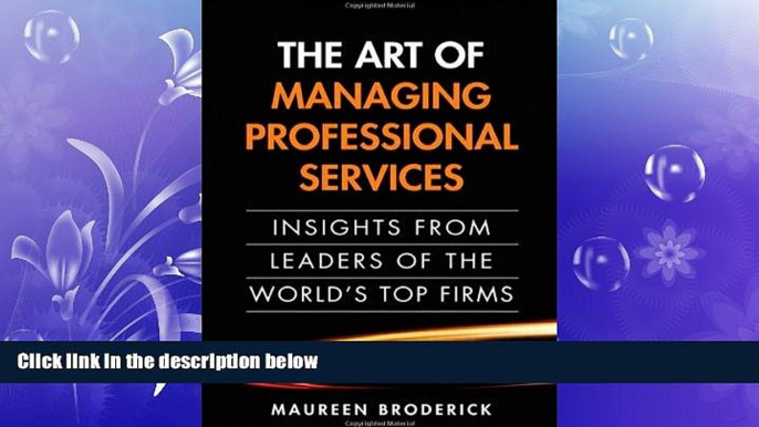 READ book  The Art of Managing Professional Services: Insights from Leaders of the World s Top