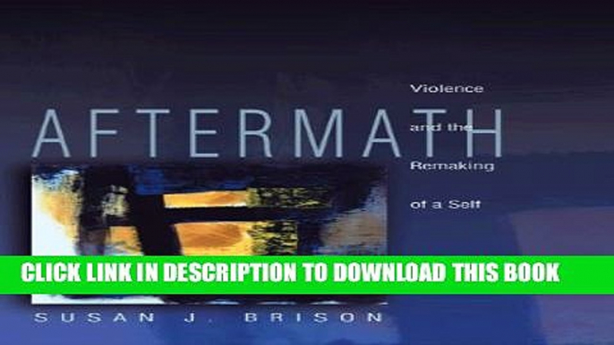 [PDF] Aftermath: Violence and the Remaking of a Self Full Colection